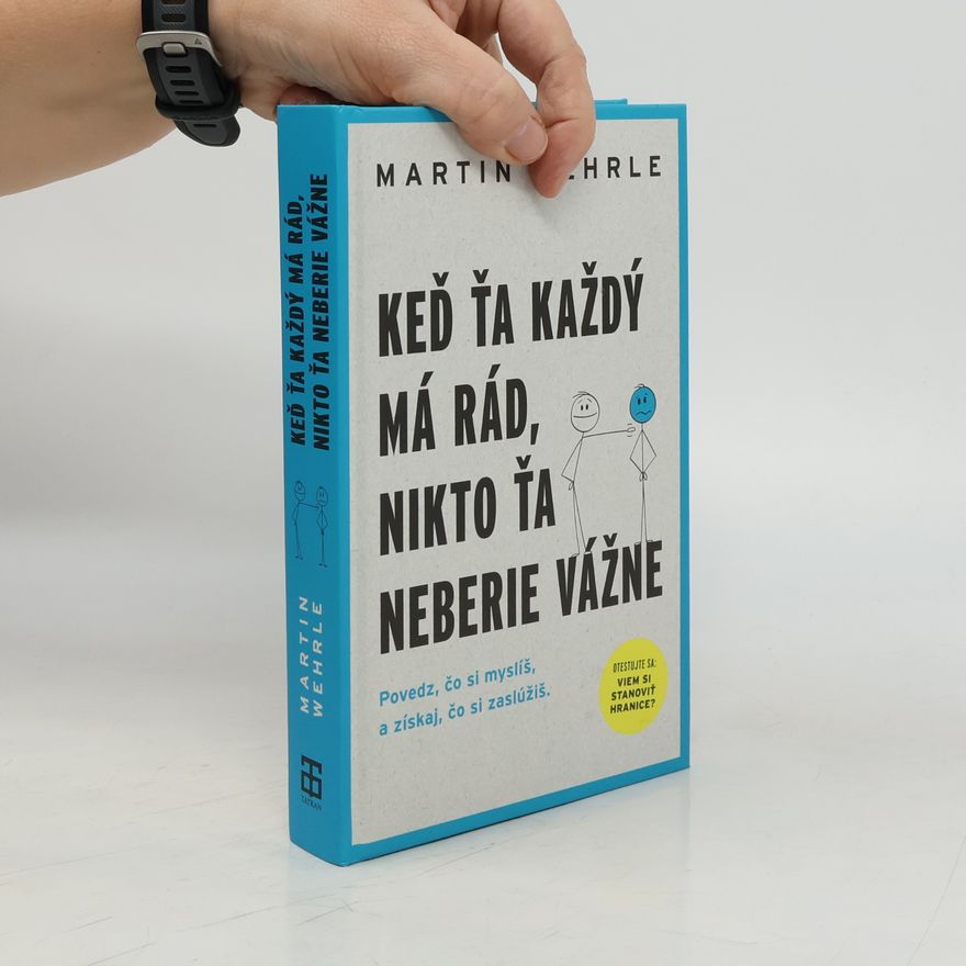 Martin Wehrle Keď ťa každý má rád, nikto ťa neberie vážne