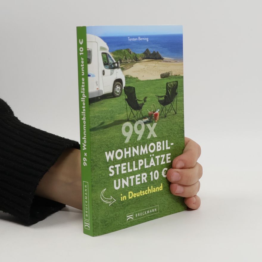 Torsten Berning 99 x Wohnmobilstellplätze unter 10 EUR in Deutschland