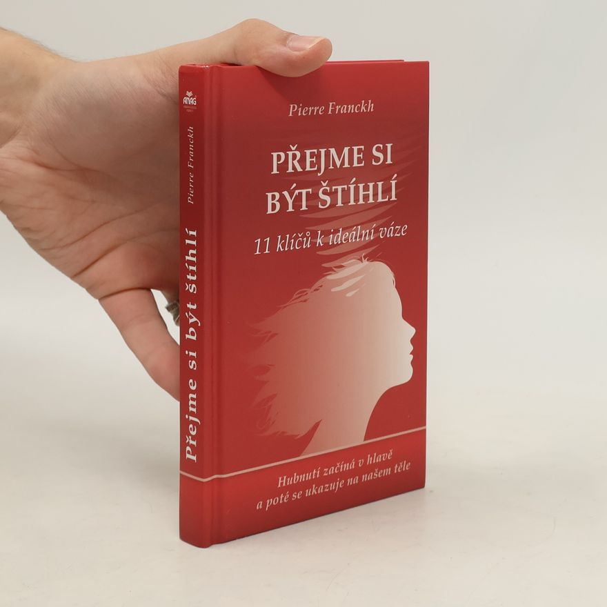 Pierre Franckh Přejme si být štíhlí : 11 klíčů k ideální váze