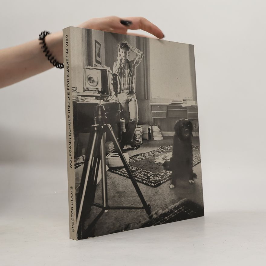 Steffen Siegel Wolfgang Schulz und die Fotoszene um 1980