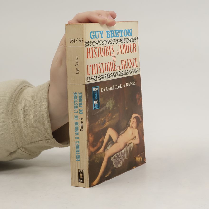Guy Breton Histoires d'amour de l'histoire de France IV.