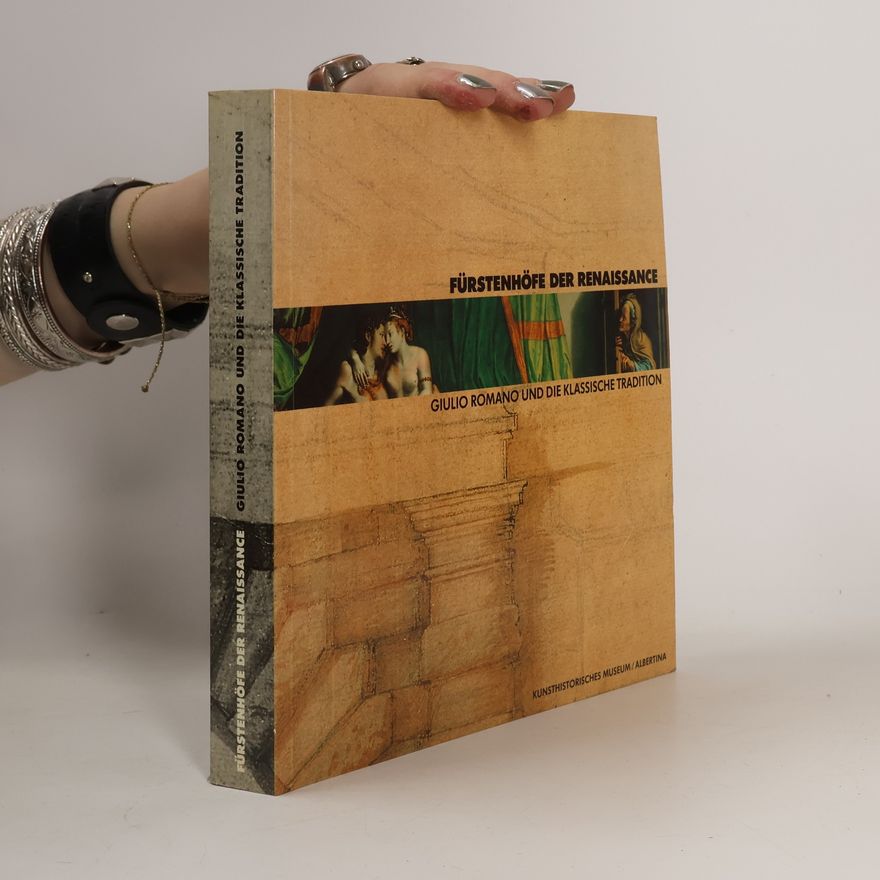 Sylvia Ferino-Pagden Fürstenhöfe der Renaissance. Giulio Romano und die klassische Tradition