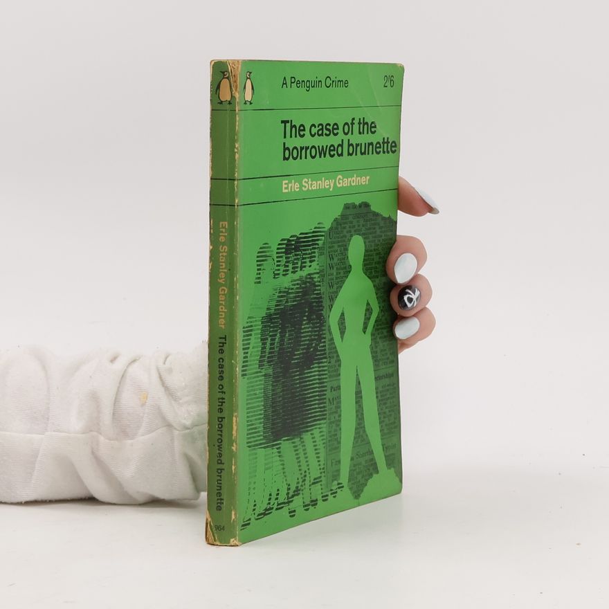 Erle Stanley Gardner The Case of the Borrowed Brunette