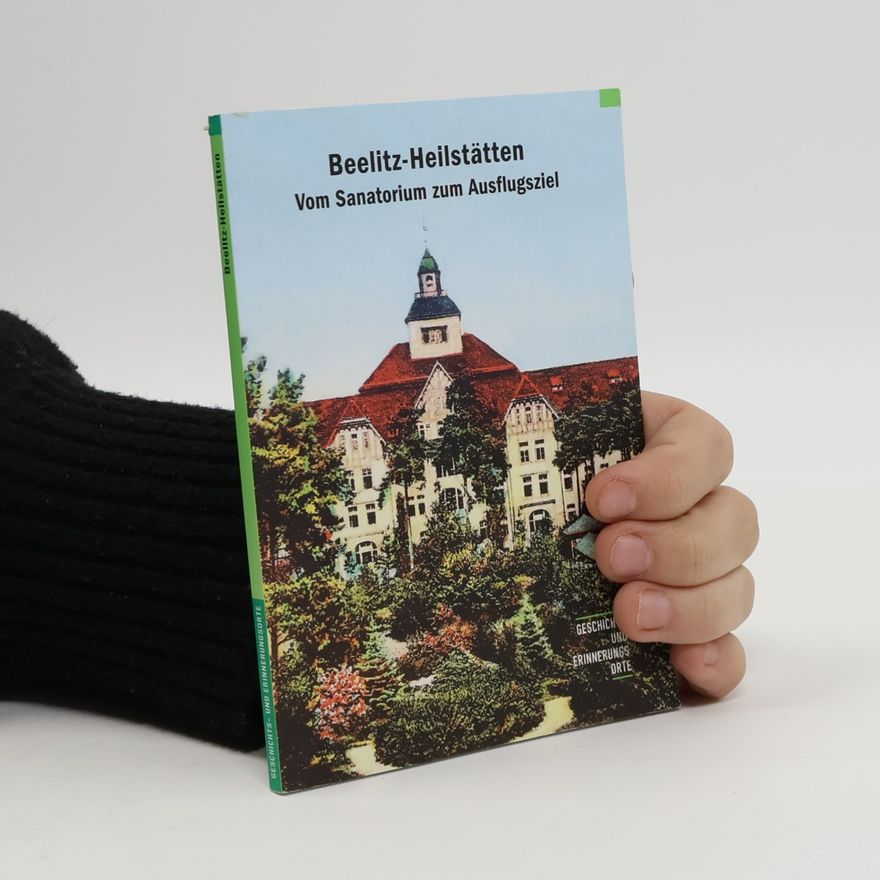 Andreas Jüttemann Geschichts- und Erinnerungsorte: Beelitz-Heilstätten