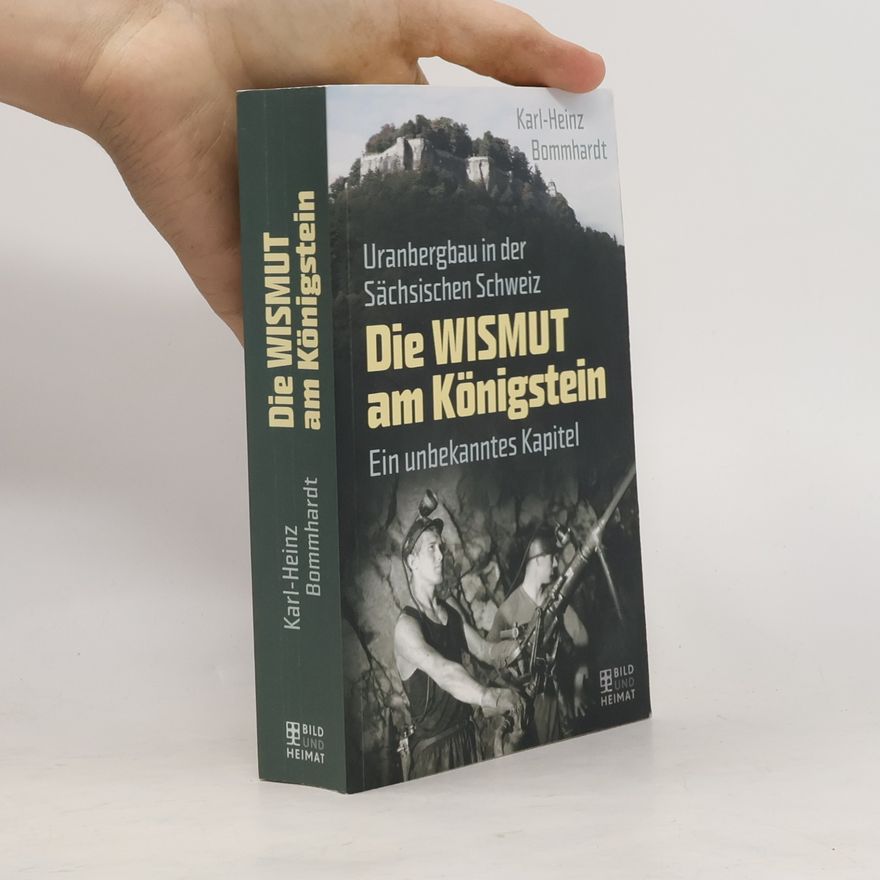 Karl-Heinz Bommhardt Die Wismut am Königstein