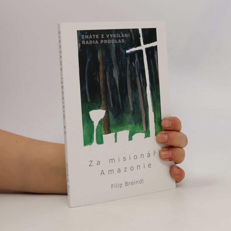 Filip Breindl Za misionáři Amazonie