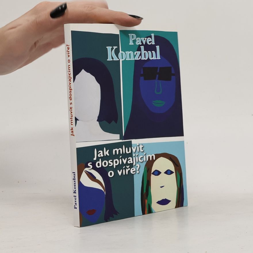 Pavel Konzbul Jak mluvit s dospívajícími o víře