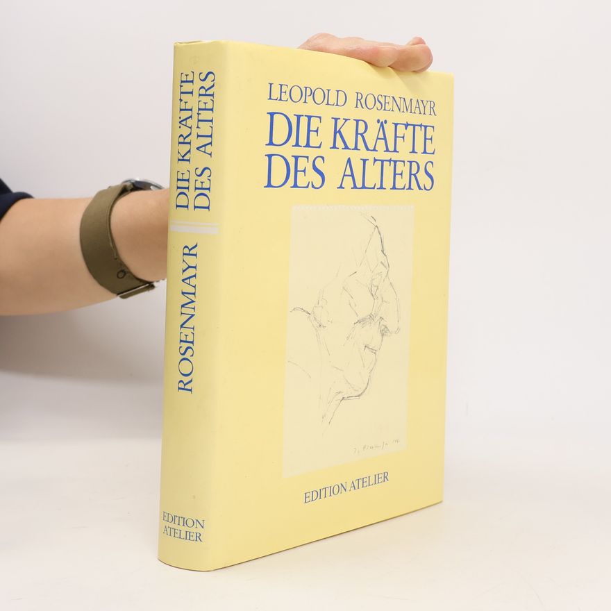 Leopold Rosenmayr Die Kräfte des Alters