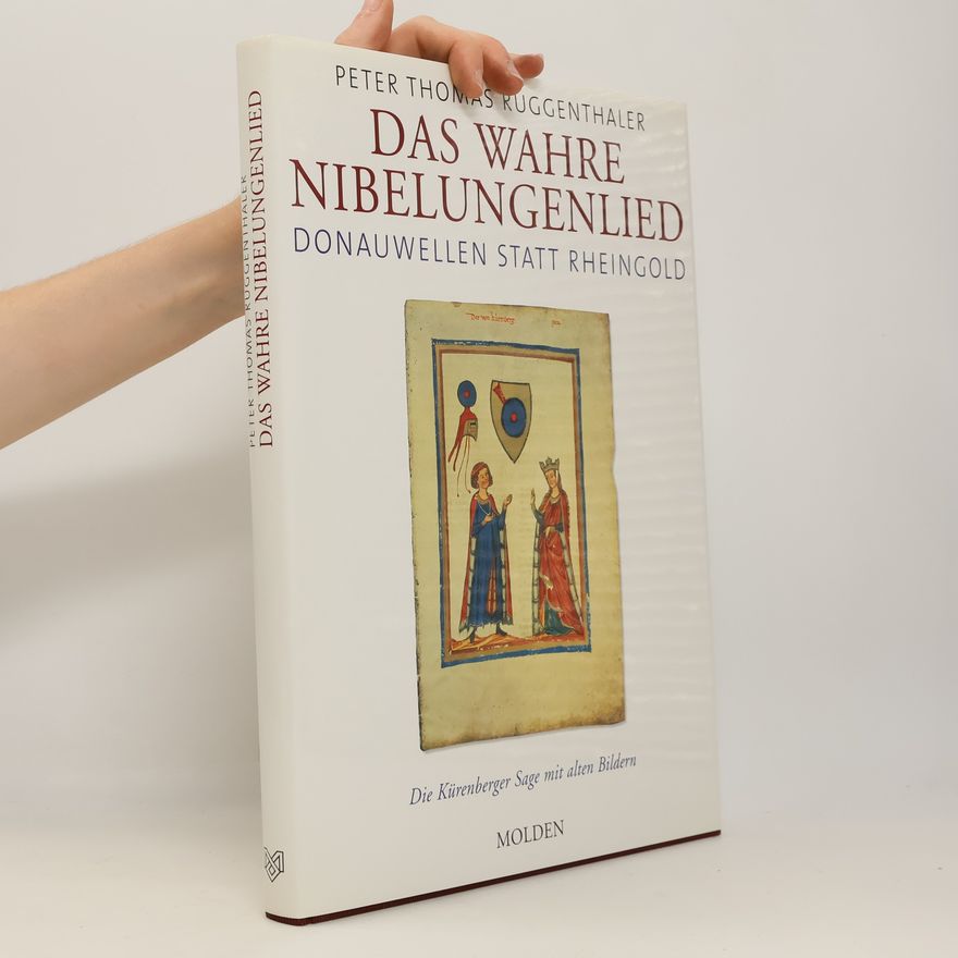 Peter Thomas Ruggenthaler Das Wahre Nibelungenlied: Donauwellen statt Rheingold