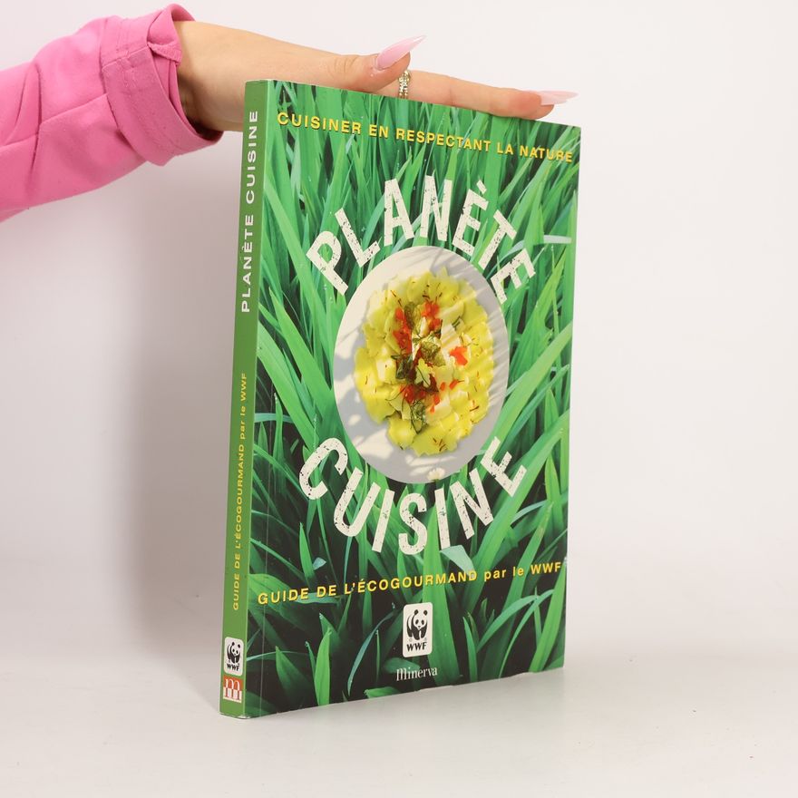 WWF Planète cuisine: Guide de l'écogourmand par le WWF