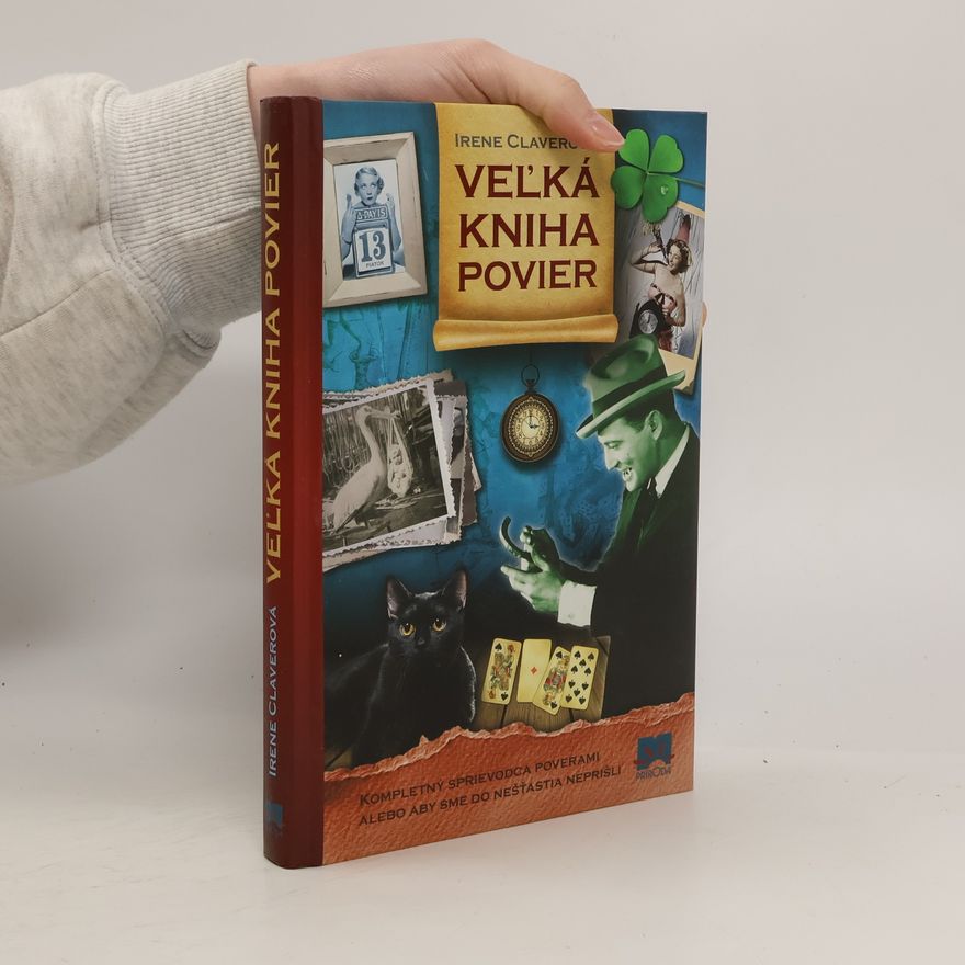 Miroslava Mikulová Vel'ká kniha povier: všetko, čo by ste mali vedieť o 313 rituáloch a ľudových poverách, ktoré môžu zmeniť váš osud