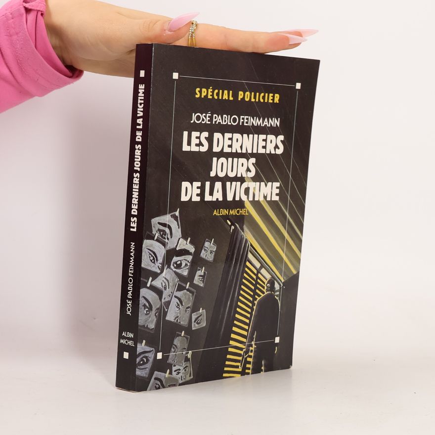 José Pablo Feinmann Le Derniers Jours De La Victime