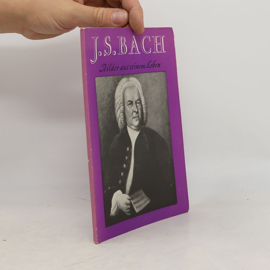 Josef Müller J. S. Bach. Bilder aus seinem Leben