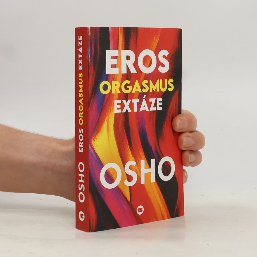 Osho Eros, orgasmus, extáze