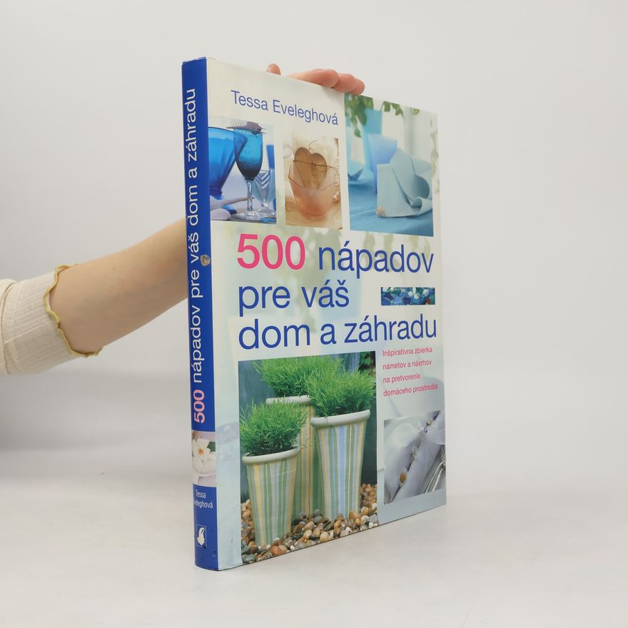 Tessa Evelegh 500 nápadov pre váš dom a záhradu