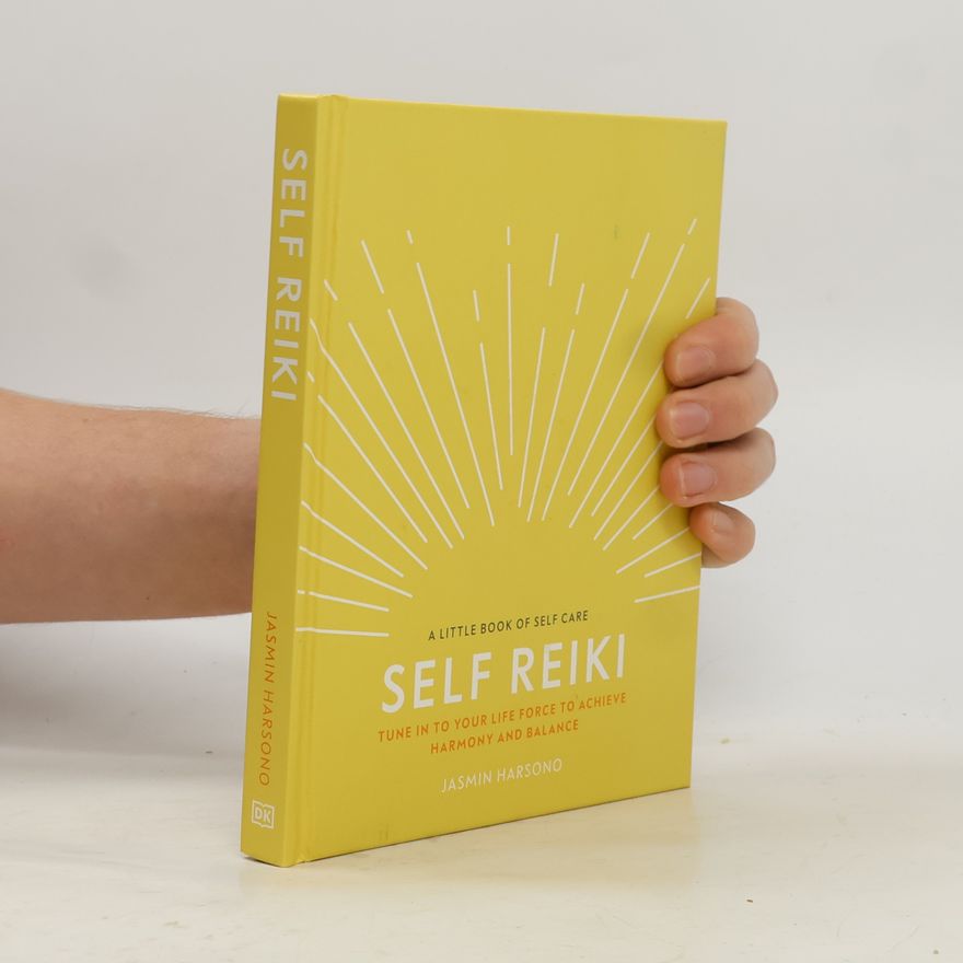 Jasmin Harsono Self reiki : tune in to your life force to achieve harmony and balance