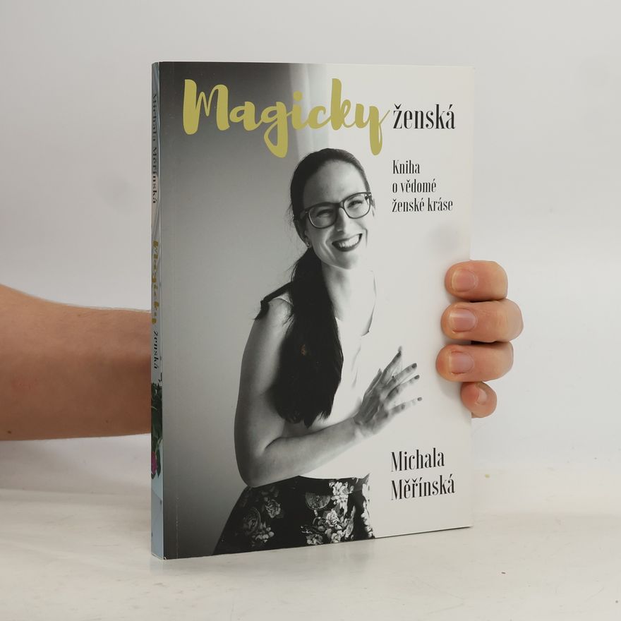 Michala Měřínská Magicky ženská. Kniha o vědomé ženské kráse.