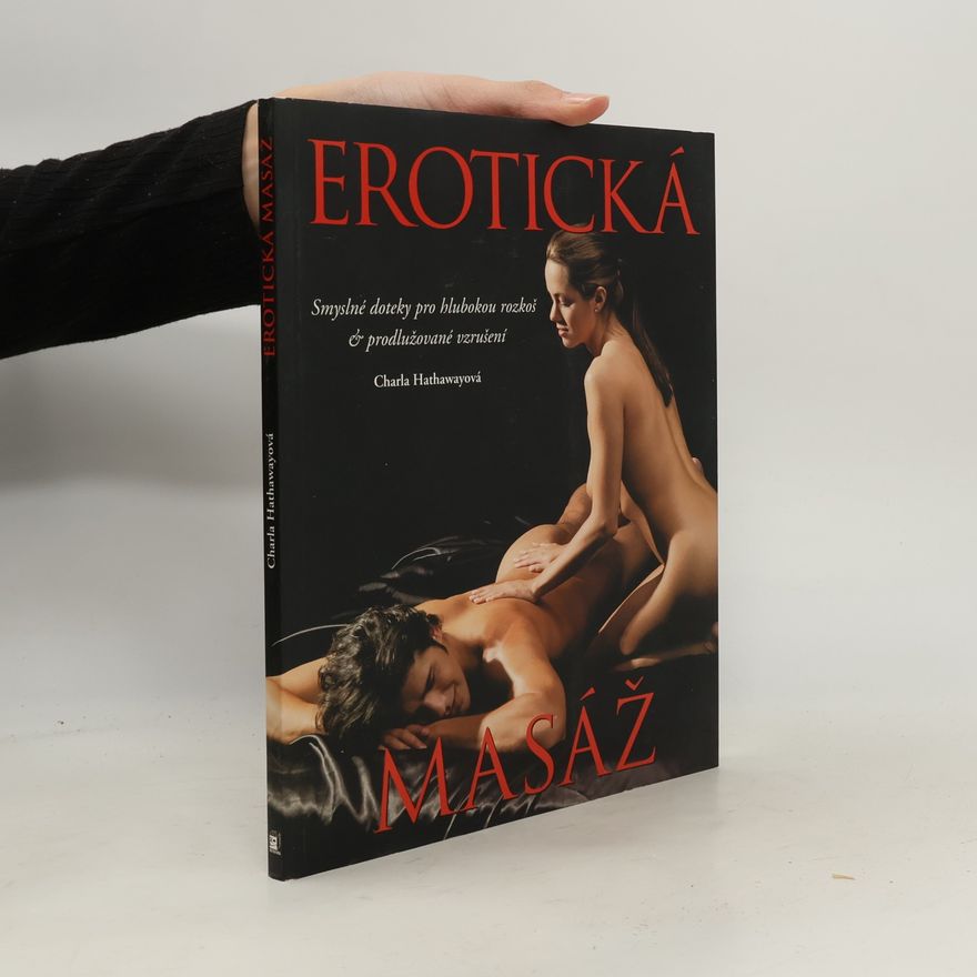 Charla Hathaway Erotická masáž. Smyslné doteky pro hlubokou rozkoš & prodlužované vzrušení
