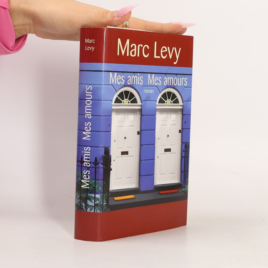 Marc Lévy Mes amis. Mes amours