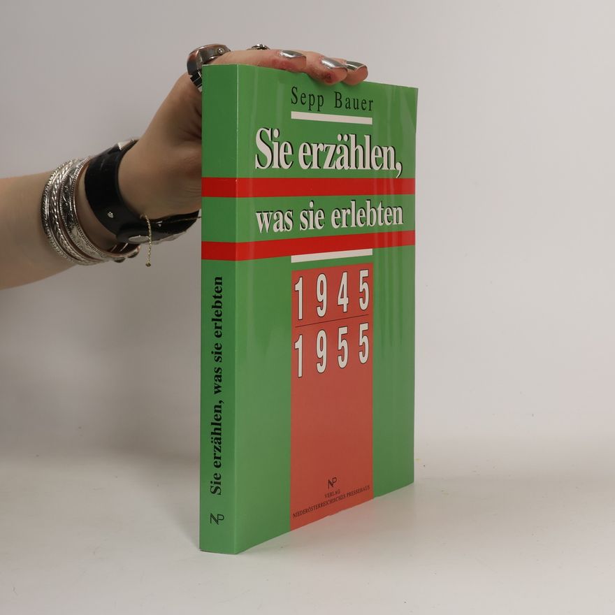 Sepp Bauer Sie erzählen, was sie erlebten