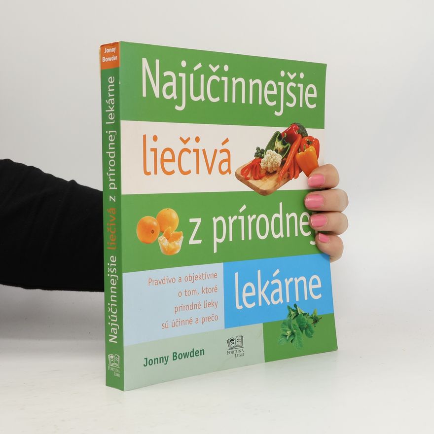 Jonny Bowden Najúčinnejšie liečivá z prírodnej lekárne