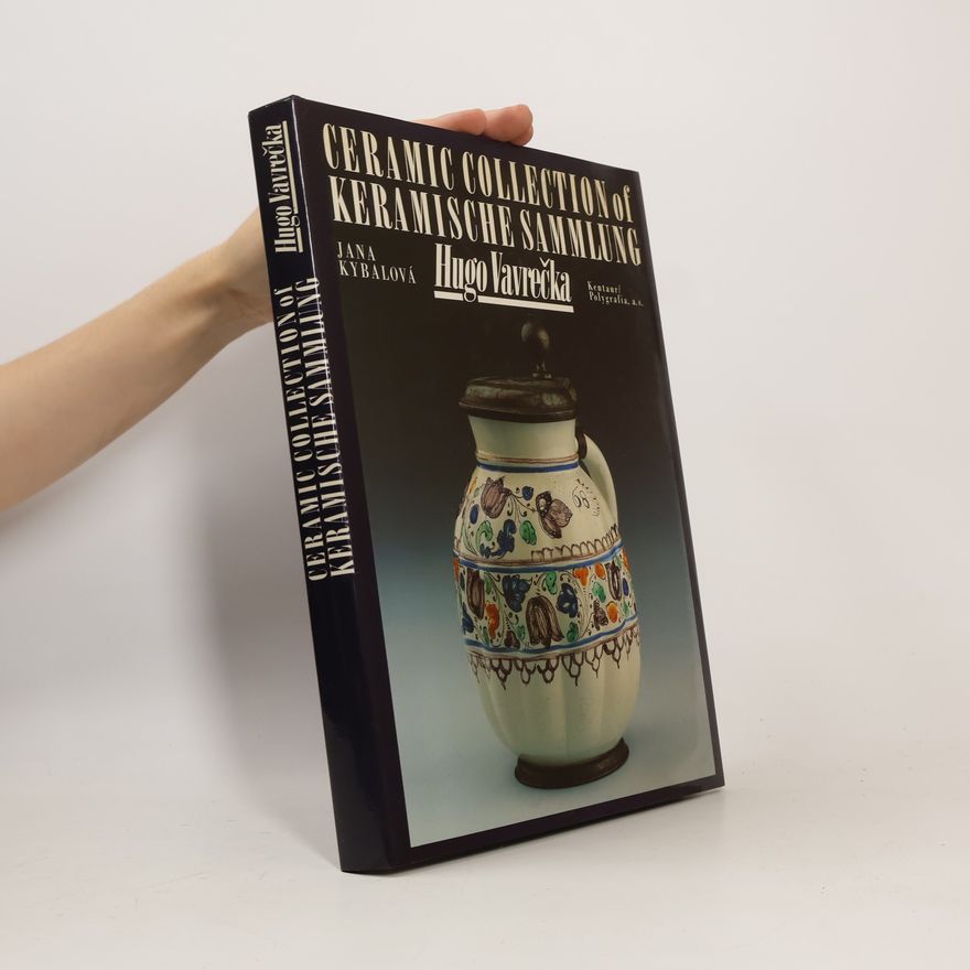 Jana Kybalová Ceramic collection of Hugo Vavrečka. Keramische Sammlung Hugo Vavrečka