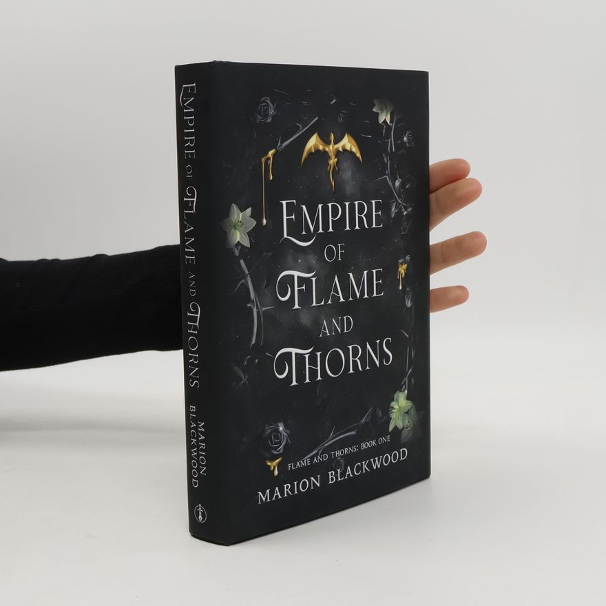 Marion Blackwood Flame and Thorns - 1: Empire of Flame and Thorns