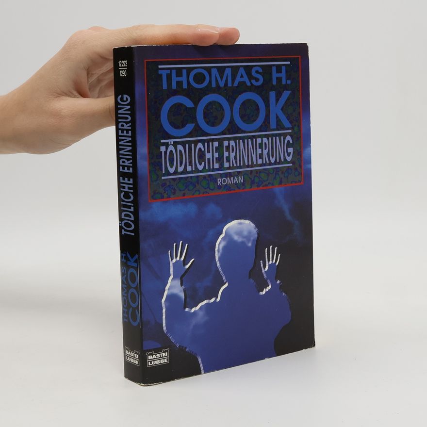 Thomas H. Cook Tödliche Erinnerung