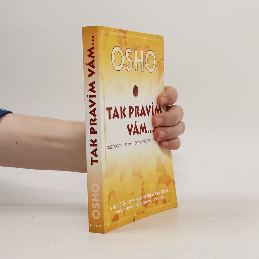 Ošó Tak pravím vám... Rozmluvy o mystických výrocích Ježíšových