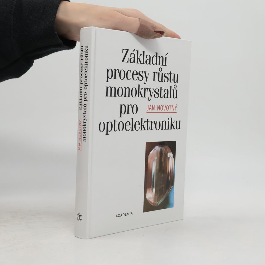Jan Novotný Základní procesy růstu monokrystalů pro optoelektroniku