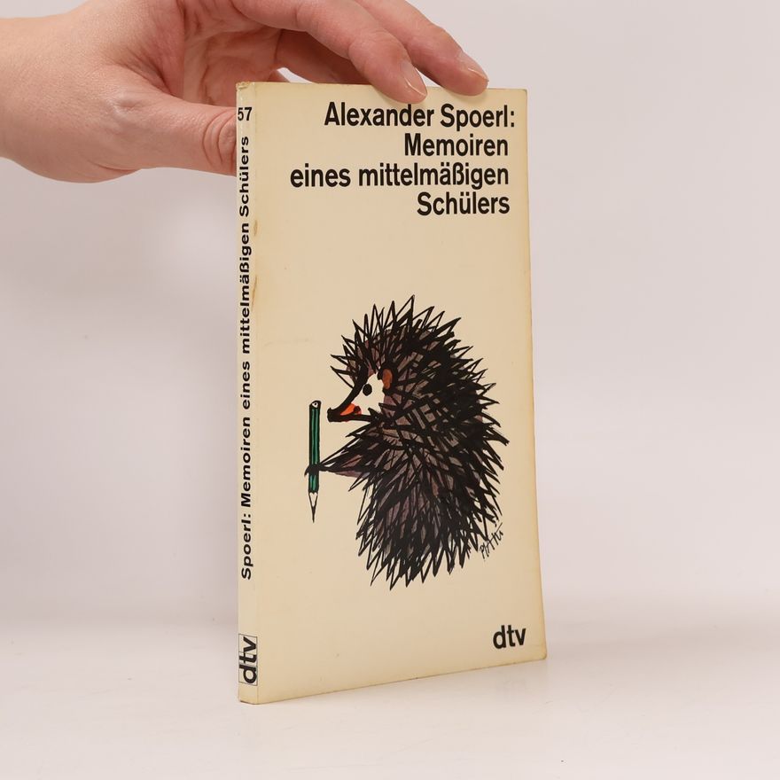 Alexander Spoerl Memoiren eines mittelmässigen Schülers