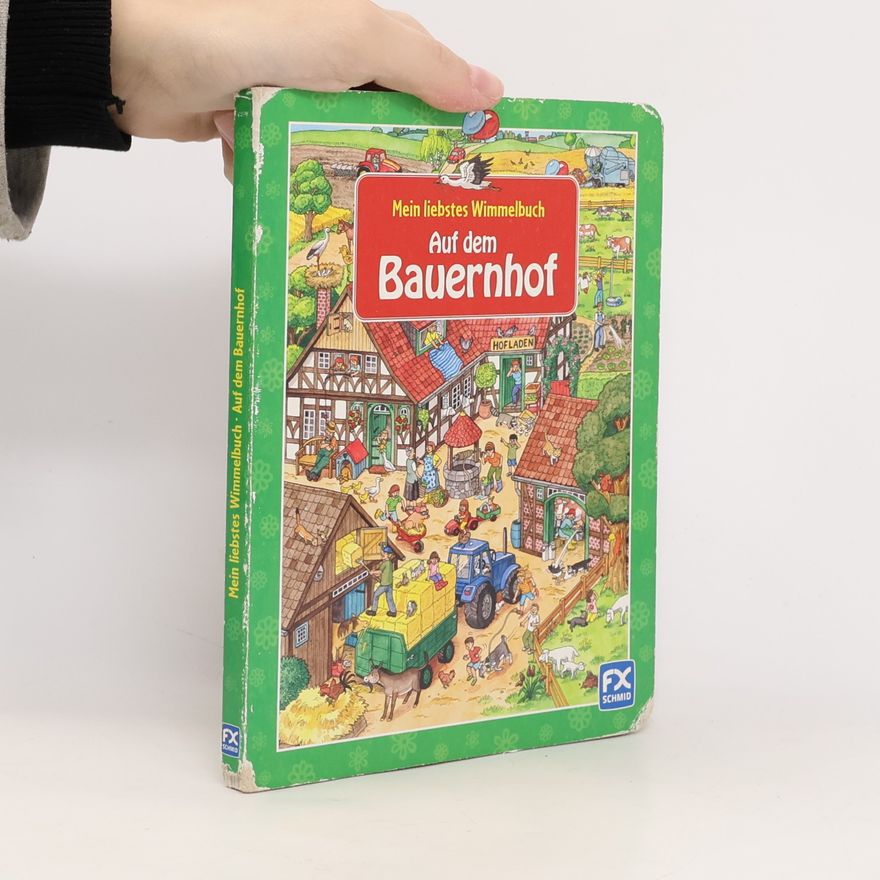 Various authors Mein liebstes Wimmelbuch. Auf dem Bauernhof