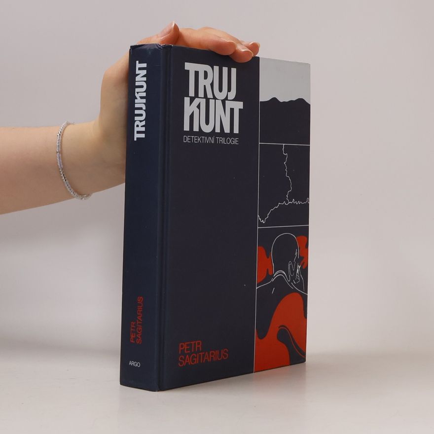 Petr Sagitarius Trujkunt. Detektivní trilogie