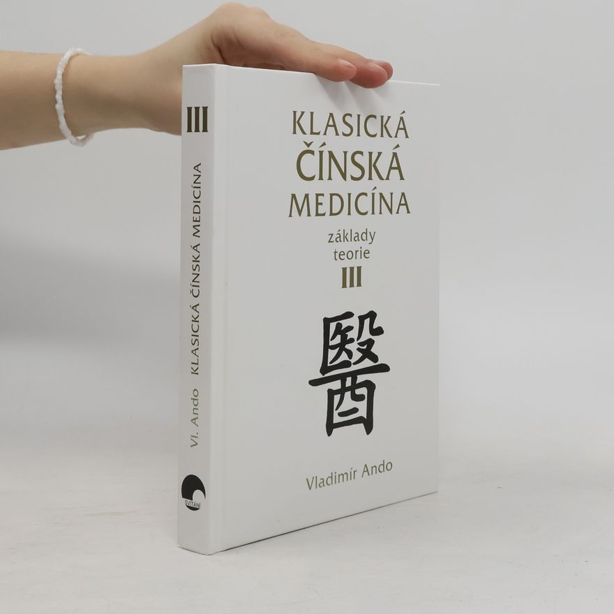 Vladimír Ando Klasická čínská medicína : základy teorie. III