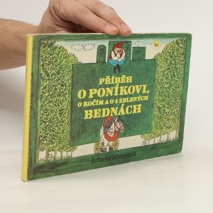 Jutta Kirschner Příběh o poníkovi, kočím a o 4 zelených bednách
