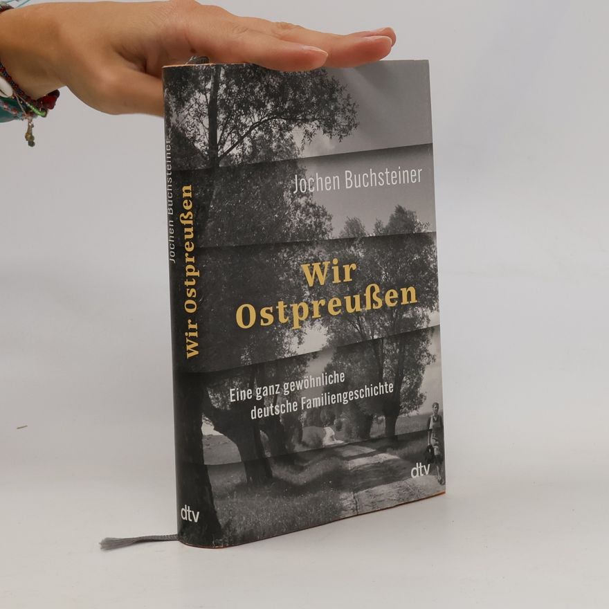 Jochen Buchsteiner Wir Ostpreußen