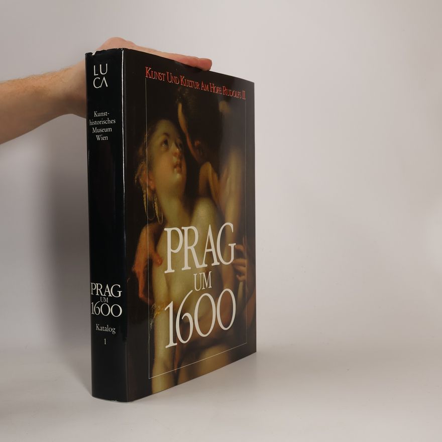 Hermann Fillitz Prag um 1600: Kunst und Kultur am Hofe Kaiser Rudolfs II., Katalog 1