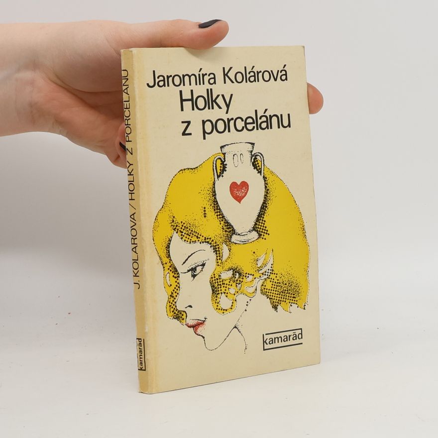 Jaromíra Kolárová Holky z porcelánu