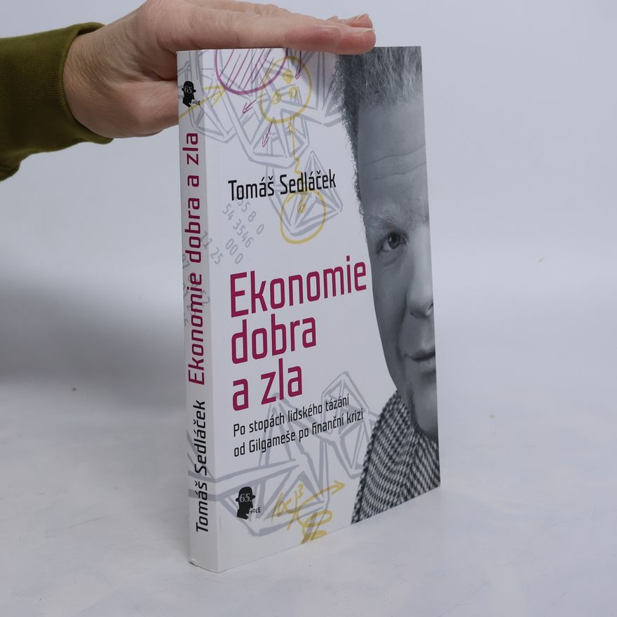 Tomáš Sedláček Ekonomie dobra a zla