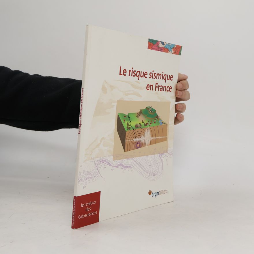 BRGM Les enjeux des Géosciences: Le risque sismique en France