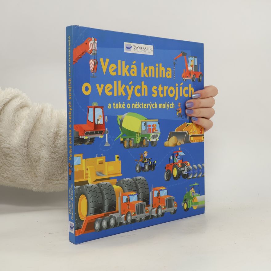 Minna Lacey Velká kniha o velkých strojích a také o některých malých