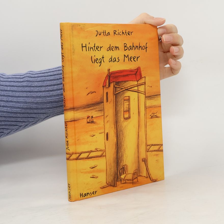 Jutta Richter Hinter dem Bahnhof liegt das Meer