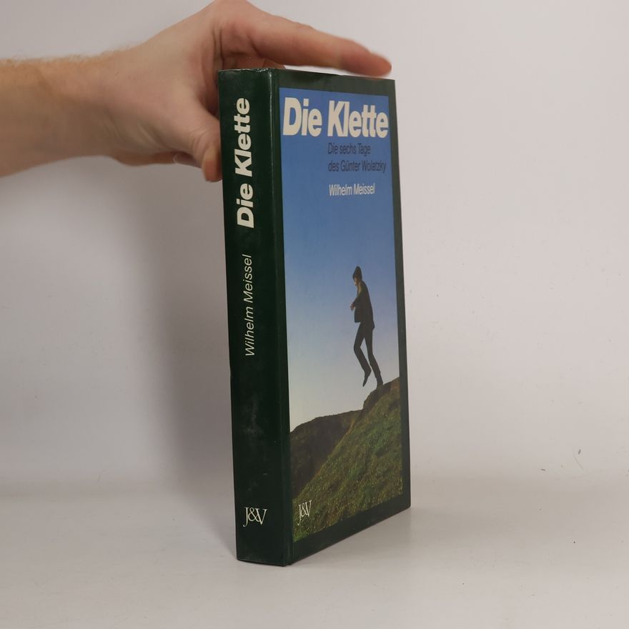 Wilhelm Meissel Die Klette : die sechs Tage des Günter Wolatzky