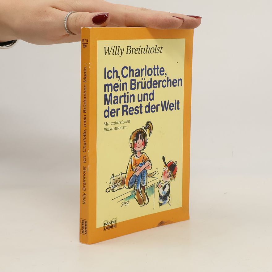 Willy Breinholst Ich, Charlotte, mein Brüderchen Martin und der Rest der Welt