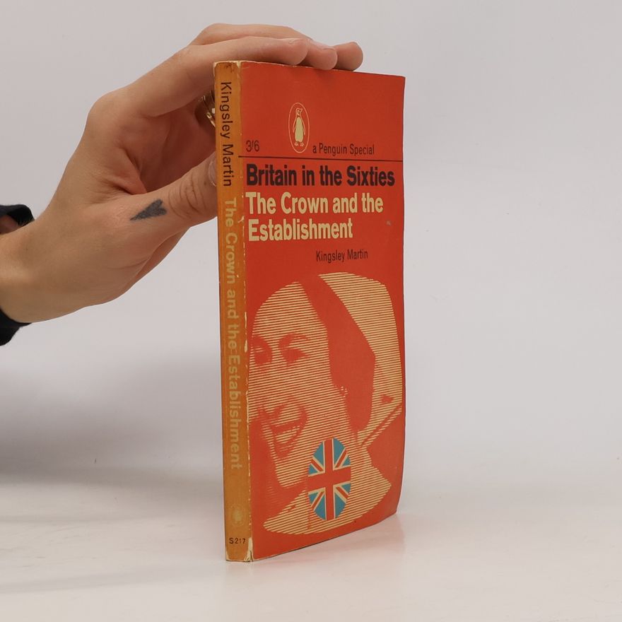 Kingsley Martin The Crown and the Establishment