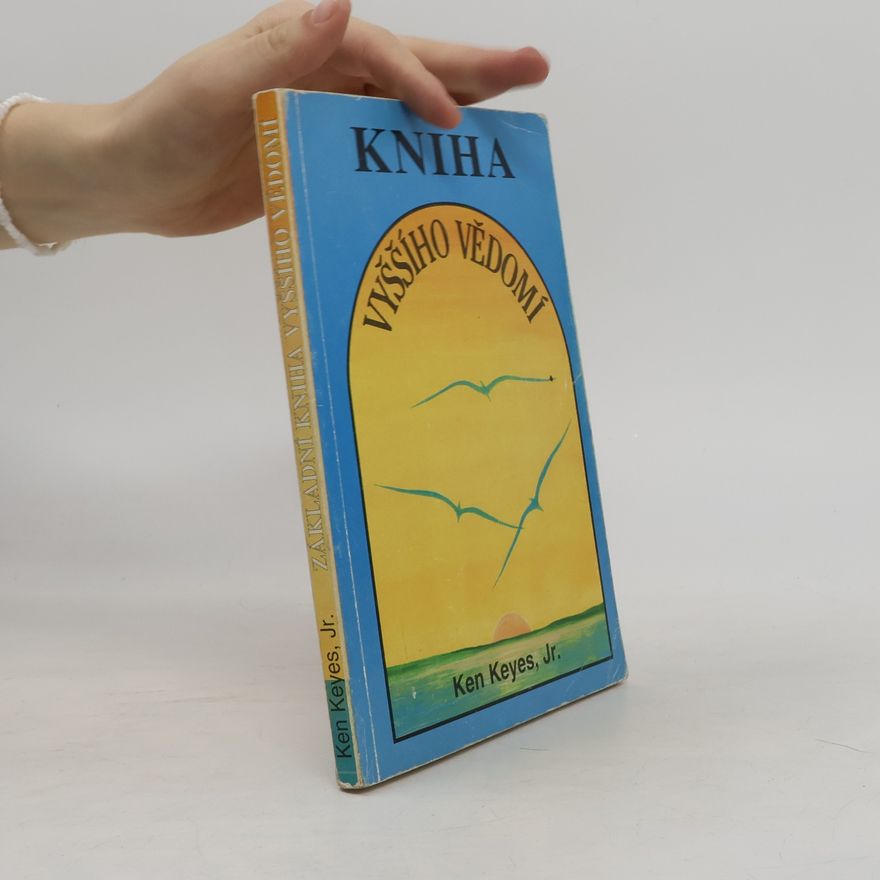 Ken Keyes Jr. Základní kniha vyššího vědomí