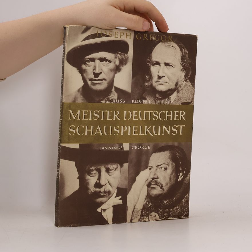 Joseph Gregor Meister deutscher Schauspielkunst