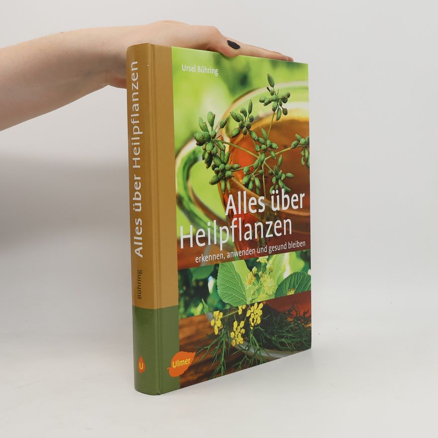 Ursel Bühring Alles über Heilpflanzen