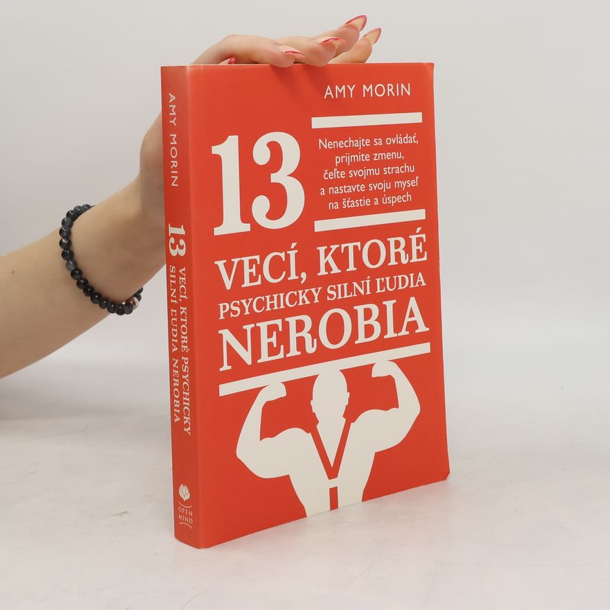 Amy Morin 13 vecí, ktoré psychicky silní ľudia nerobia
