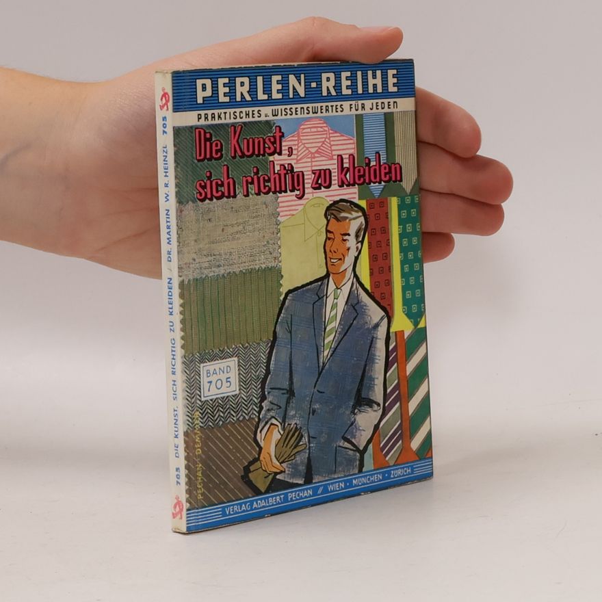 Martin W. R. Heinzl Die Kunst, sich richtig zu kleiden